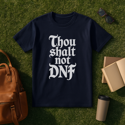 Thou Shalt Not DNF T-Shirt
